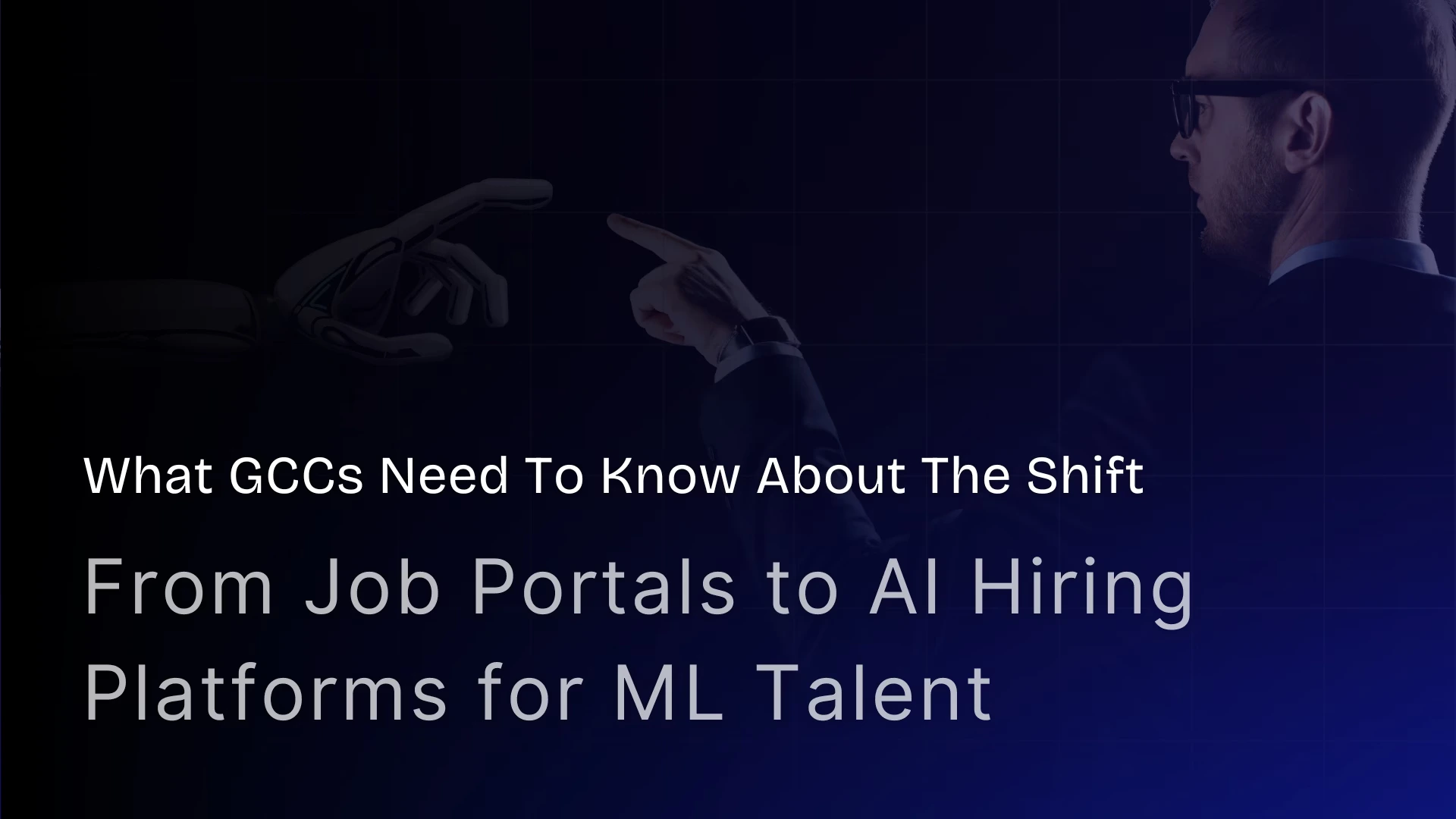 What GCCs Need To Know About The Shift from Job Portals to AI Hiring Platforms for ML Talent